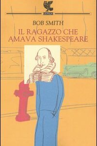 Libro ragazzo che amava Shakespeare di Bob Smith - ean 9788882465421 - Guanda