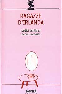 Libro Ragazze d'Irlanda. Sedici scrittrici