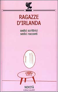 Libro Ragazze d'Irlanda. Sedici scrittrici