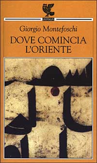 Libro Dove comincia l'Oriente di Giorgio Montefoschi - ean 9788882465841 - Guanda