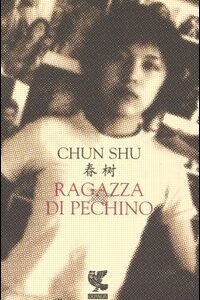 Libro Ragazza di Pechino di Shu Chun - ean 9788882465872 - Guanda