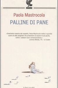 Libro Palline di pane di Paola Mastrocola - ean 9788882465957 - Guanda