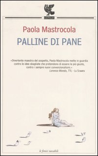 Libro Palline di pane di Paola Mastrocola - ean 9788882465957 - Guanda