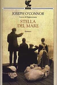 Libro Stella del mare. Addio alla vecchia Irlanda di Joseph O'Connor - ean 9788882465995 - Guanda