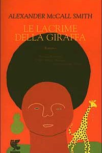 Libro lacrime della giraffa di Alexander McCall Smith - ean 9788882466022 - Guanda