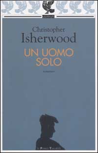 Libro uomo solo di Christopher Isherwood - ean 9788882466053 - Guanda