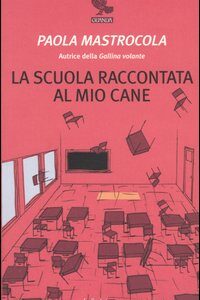 Libro scuola raccontata al mio cane di Paola Mastrocola - ean 9788882466060 - Guanda