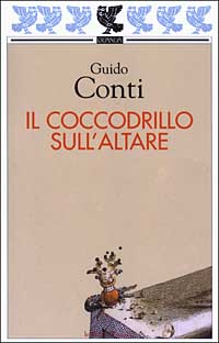 Libro coccodrillo sull'altare di Guido Conti - ean 9788882466183 - Guanda