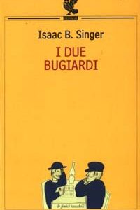 Libro due bugiardi di Isaac Bashevis Singer - ean 9788882466206 - Guanda
