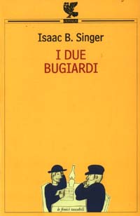 Libro due bugiardi di Isaac Bashevis Singer - ean 9788882466206 - Guanda