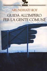 Libro Guida all'impero per la gente comune di Arundhati Roy - ean 9788882466336 - Guanda