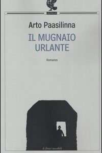 Libro mugnaio urlante di Arto Paasilinna - ean 9788882466343 - Guanda
