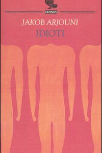 Libro Idioti di Jacob Arjouni - ean 9788882466961 - Guanda