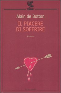 Libro piacere di soffrire di Alain de Botton - ean 9788882467067 - Guanda