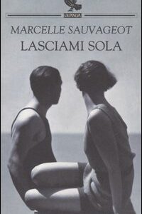Libro Lasciami sola di Marcelle Sauvageot - ean 9788882467579 - Guanda