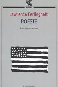 Libro Poesie. Testo inglese a fronte di Lawrence Ferlinghetti - ean 9788882468255 - Guanda