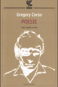 Libro Poesie. Testo inglese a fronte di Gregory Corso - ean 9788882469405 - Guanda