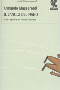 Libro lancio del nano e altri esercizi di filosofia minima di Armando Massarenti - ean 9788882469504 - Guanda