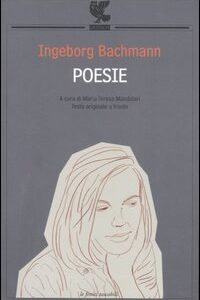 Libro Poesie. Testo originale a fronte di Ingeborg Bachmann - ean 9788882469672 - Guanda