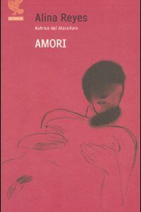 Libro Amori di Alina Reyes - ean 9788882469917 - Guanda