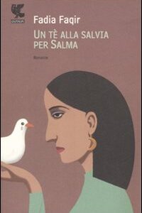 Libro tè alla salvia per Salma di Fadia Faqir - ean 9788882469931 - Guanda