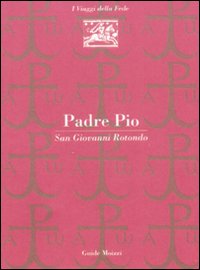 Libro Padre Pio. San Giovanni Rotondo di Marco Zulberti - ean 9788882591991 - Edizioni & Comunicazione