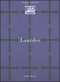 Libro Lourdes di Sergio Madonini - ean 9788882592004 - Edizioni & Comunicazione