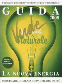 Libro Guida verde & naturale 2008. La nuova energia. Inquinare di meno