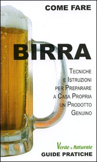 Libro Birra. Tecniche e istruzioni per preparare a casa propria un prodotto genuino di Alessandro Guzzi - ean 9788882592103 - Edizioni & Comunicazione