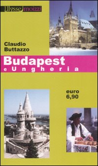 Libro Budapest e Ungheria di Claudio Buttazzo - ean 9788882592288 - Edizioni & Comunicazione