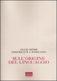 Libro Sull'origine del linguaggio di Jacob Grimm; Friedrich W. Schelling - ean 9788882730383 - Marinotti