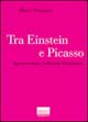 Libro Tra Einstein e Picasso. Spazio-tempo