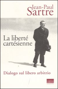 Libro liberté cartésienne. Dialogo sul libero arbitrio di Jean-Paul Sartre - ean 9788882730789 - Marinotti