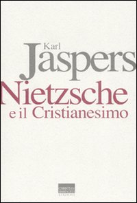 Libro Nietzsche e il cristianesimo di Karl Jaspers - ean 9788882730833 - Marinotti