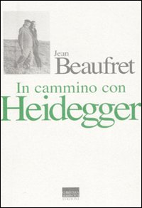 Libro In cammino con Heidegger. Conversazioni con Frédéric de Towarnicki di Jean Beaufret - ean 9788882730864 - Marinotti