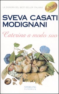 Libro Caterina a modo suo di Sveva Casati Modignani - ean 9788882740016 - Sperling & Kupfer