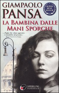 Libro bambina dalle mani sporche di Giampaolo Pansa - ean 9788882741204 - Sperling & Kupfer