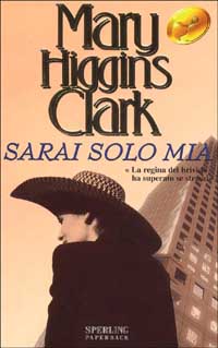 Libro Sarai solo mia di Mary Higgins Clark - ean 9788882741907 - Sperling & Kupfer