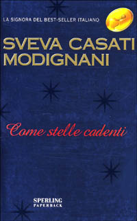 Libro Come stelle cadenti di Sveva Casati Modignani - ean 9788882742263 - Sperling & Kupfer