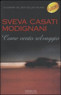 Libro Come vento selvaggio di Sveva Casati Modignani - ean 9788882742294 - Sperling & Kupfer