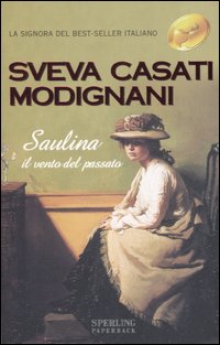Libro Saulina. Il vento del passato di Sveva Casati Modignani - ean 9788882742355 - Sperling & Kupfer