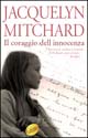 Libro coraggio dell'innocenza di Jacquelyn Mitchard - ean 9788882743017 - Sperling & Kupfer