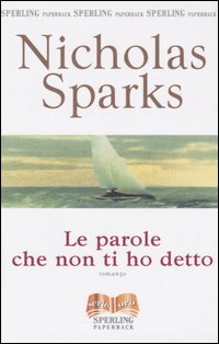 Libro parole che non ti ho detto di Nicholas Sparks - ean 9788882743802 - Sperling & Kupfer