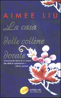 Libro casa delle colline dorate di Aimee Liu - ean 9788882744601 - Sperling & Kupfer