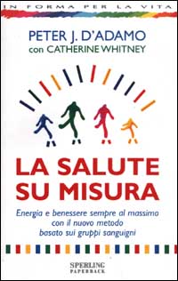 Libro salute su misura di Peter J. D'Adamo; Catherine Whitney - ean 9788882745073 - Sperling & Kupfer