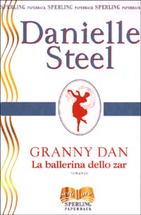 Libro Granny Dan. La ballerina dello zar di Danielle Steel - ean 9788882745936 - Sperling & Kupfer