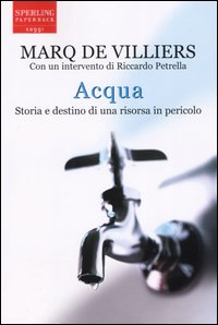Libro Acqua. Storia e destino di una risorsa in pericolo di Marq de Villiers - ean 9788882746162 - Sperling & Kupfer