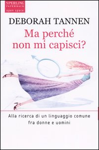 Libro Ma perché non mi capisci? di Deborah Tannen - ean 9788882746575 - Sperling & Kupfer
