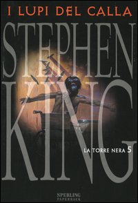 Libro lupi del Calla. La torre nera di Stephen King - ean 9788882747954 - Sperling & Kupfer