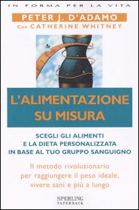 Libro alimentazione su misura di Peter J. D'Adamo; Catherine Whitney - ean 9788882748371 - Sperling & Kupfer